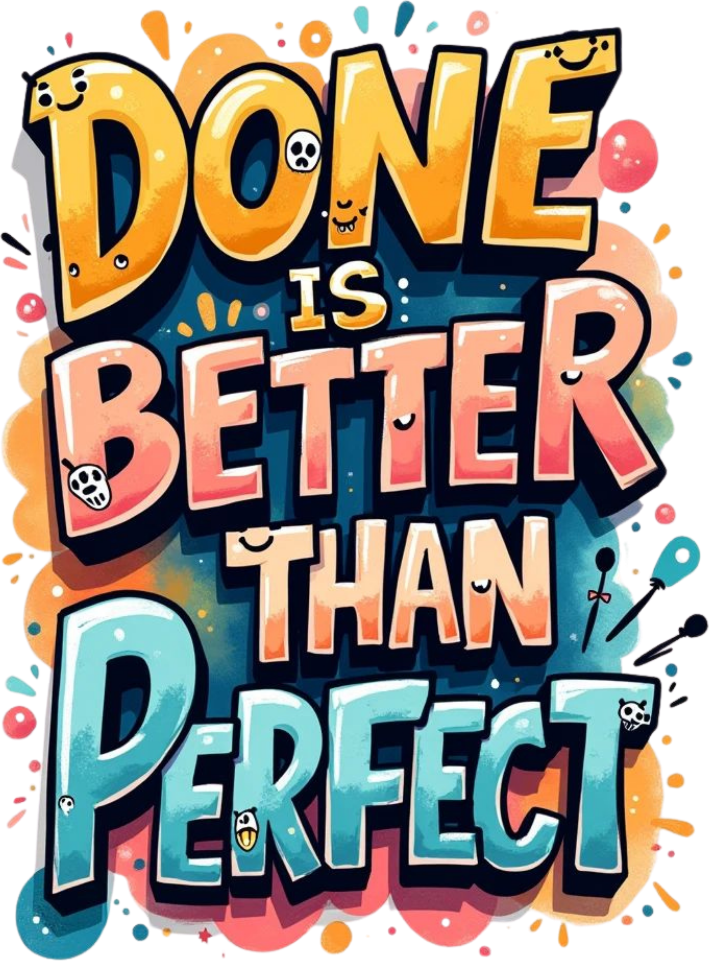 Done Is Better Than Perfect