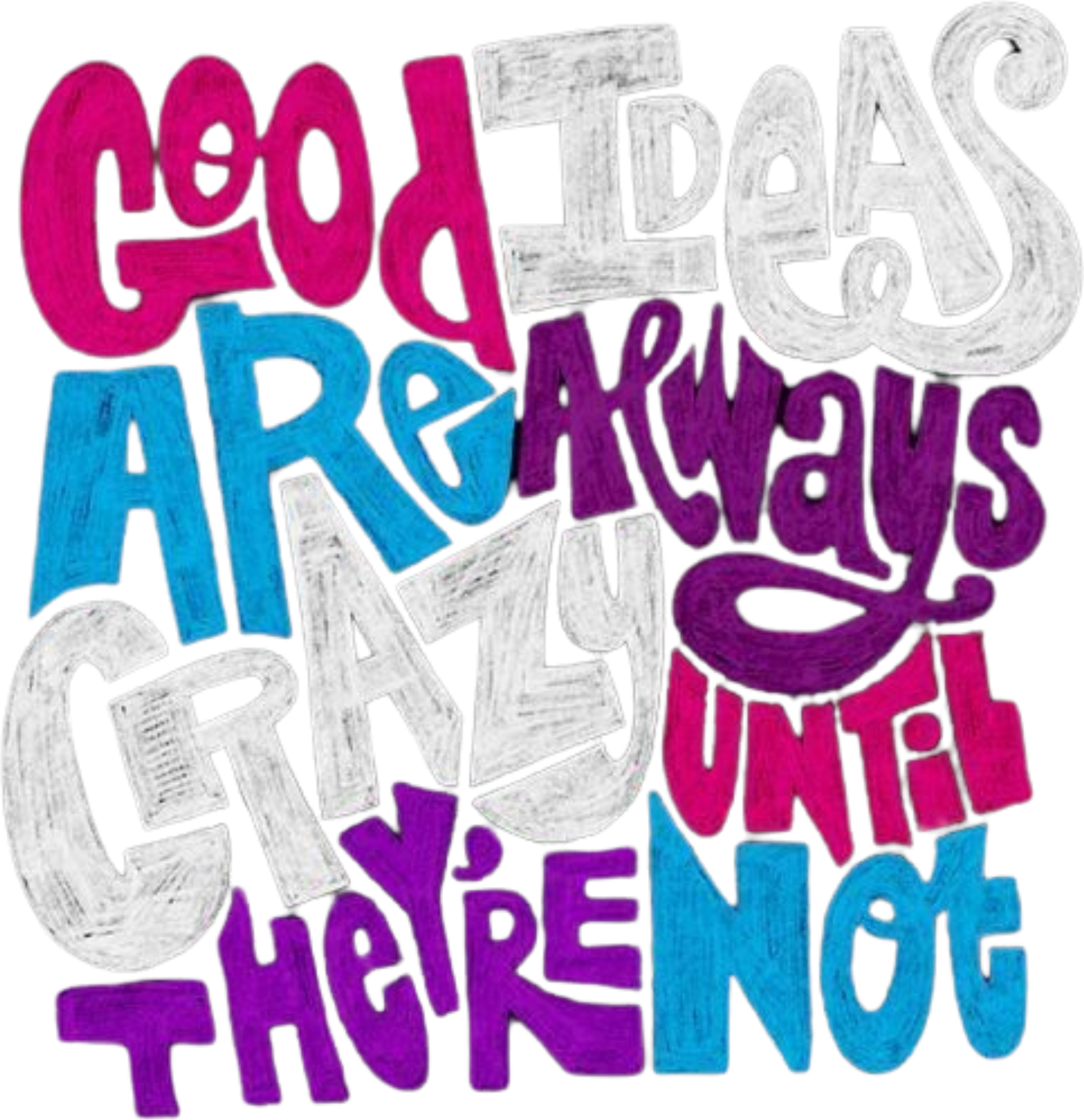 Good Ideas Are Always Crazy